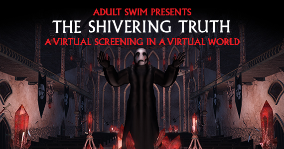 The Shivering Truth an Adult Swim Virtual Screening