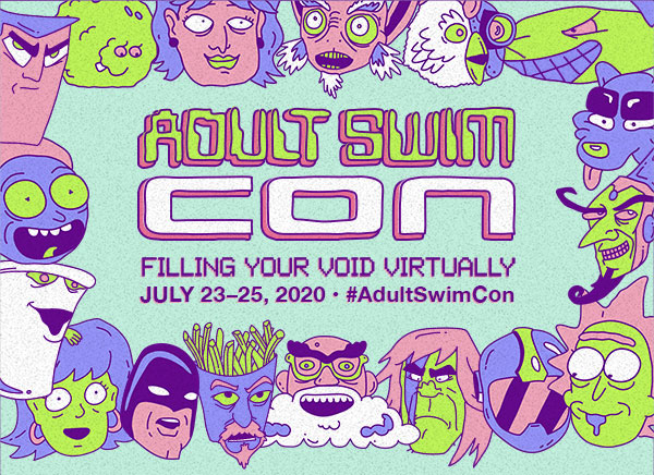 ADULT SWIM CON Fills Your Void… Virtually!
