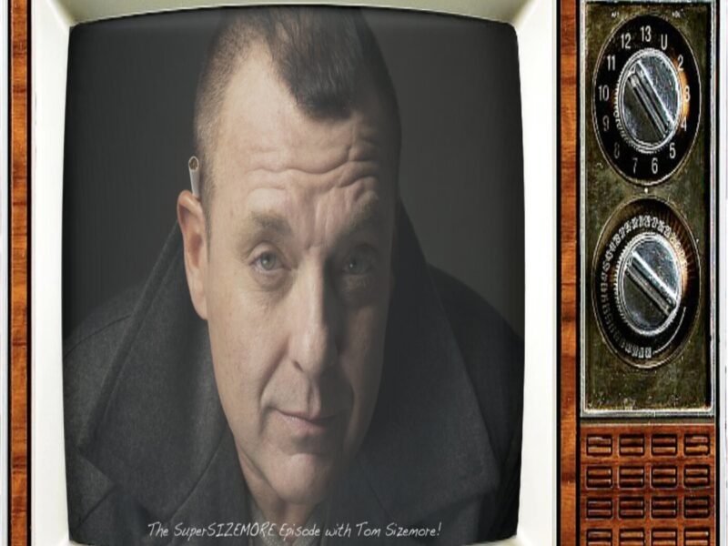 EPISODE 103: The SuperSIZEMORE Episode with Tom Sizemore!