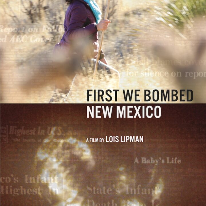   FIRST WE BOMBED NEW MEXICO Award-Winning Documentary That Tells the Story That Oppenheimer Leaves Out