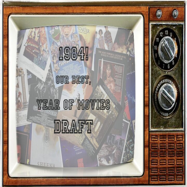 Episode 138: 1984! Our Best, Year of Movies Draft!